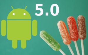 Android 5.0 Lollipop Android 5.0 Lollipop